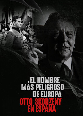 Europe's Most Dangerous Man: Otto Skorzeny in Spain